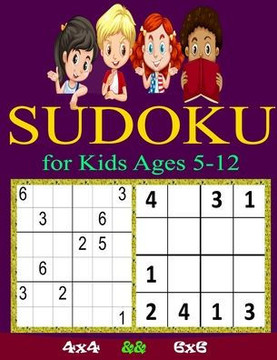 SUDOKU for Kids Ages 5-12: Sudoku Puzzles for Childen 5 to 12- 4x4 Sudoku for Kids - Easy Sudoku Puzzles For Kids - - 9x9 Sudoku for Kids - begin - Large Print