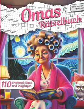 Omas Rätselbuch in Großdruck: 110 Rätsel und Quizfragen - Spaßgeschenk für Senioren inkl. Kreuzworträtsel & Vieles Mehr.