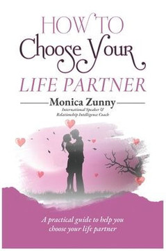 How To Choose Your Life Partner: A practical guide to help you choose your life partner