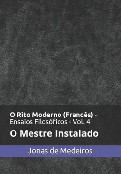 O Rito Moderno (Francês) - Ensaios Filosóficos : O Mestre Instalado