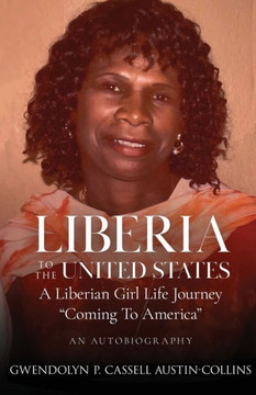 Liberia to The United States: A Liberian Girl's Life Journey "" Coming To America""