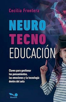 NeuroTecnoEducación: Claves para gestionar los pensamientos, las emociones y la tecnología dentro del aula