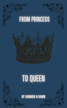 From Princess to Queen From Princess to Queen