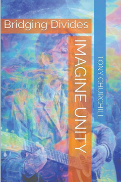 Imagine Unity: Bridging Divides Imagine Unity: Bridging Divides