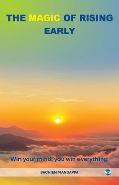 The Magic of Rising Early: Win Your Mind; You Win Everything! The Magic of Rising Early: Win Your Mind; You Win Everything!