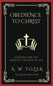 Obedience to Christ: Striving For the Greatest Wisdom of All