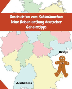 Geschichten vom Keksmännchen Seine Reisen entlang deutscher Geheimtipps