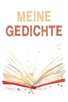 Meine Gedichte : Reimebuch Zum Eintragen Als Lyrik- Und Text- Sammlung Oder Poetry Slam Buch - Ca A5 Im Aquarell- Design