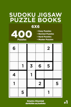 Sudoku Jigsaw Puzzle Books - 400 Easy To Master Puzzles 6X6 Sudoku Jigsaw Puzzle Books - 400 Easy To Master Puzzles 6X6