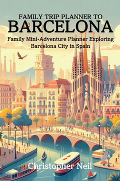 Family Trip Planner to Barcelona Family Trip Planner to Barcelona