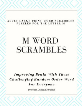 M Word Scrambles - Adult Large Print Word Scrambles Puzzles For The Letter M: Improving Brain With These Challenging Random Order Word For Everyone