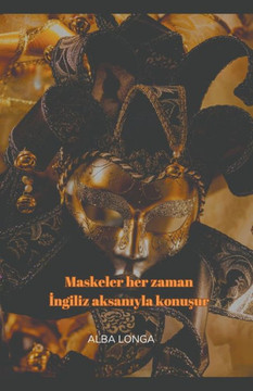 Maskeler her zaman İngiliz aksanıyla konuşur