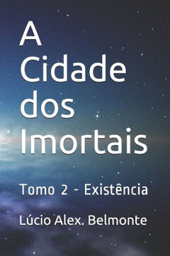 A Cidade dos Imortais: Tomo 2 - Existência