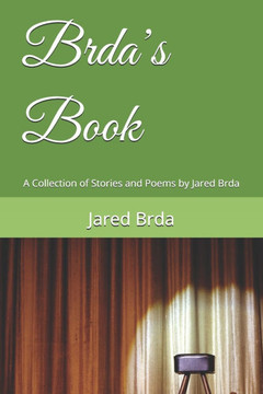 Brda's Book: A Collection of Stories and Poems by Jared Brda