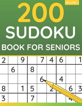 200 Sudoku Book For Seniors: Sudoku Puzzles For Adults & Seniors (Volume: 2) - Large Print