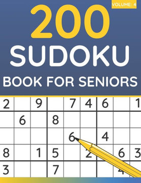 200 Sudoku Book For Seniors: Sudoku Puzzles For Adults & Seniors (Volume: 4) - Large Print