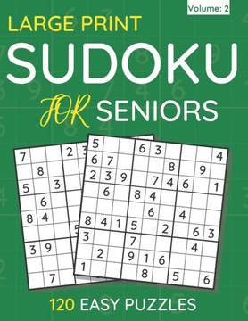 Large Print Sudoku For Seniors: 120 Easy Puzzles For Adults & Seniors (Volume: 2) - Large Print