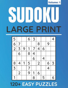 Sudoku Large Print 120 Easy Puzzles: Sudoku Puzzles Book For Adults And Seniors With Solutions - Large Print Sudoku Large Print 120 Easy Puzzles: Sudoku Puzzles Book For Adults And Seniors With Solutions - Large Print