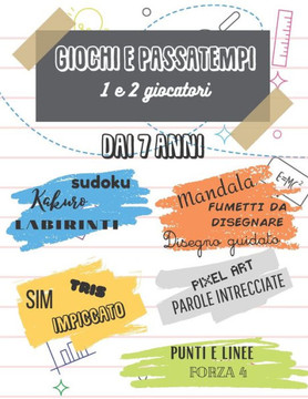 Giochi e passatempi - 1 e 2 giocatori - Dai 7 anni: sudoku, mandala, disegnare fumetti, parole intrecciate, tris, kakuro, labirinti per un totale di 1