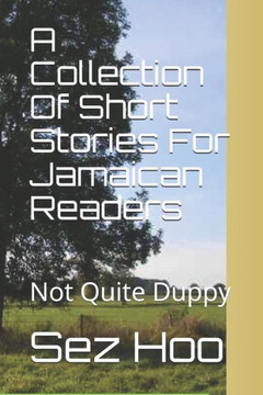 A Collection Of Short Stories For Jamaican Readers: Not Quite Duppy