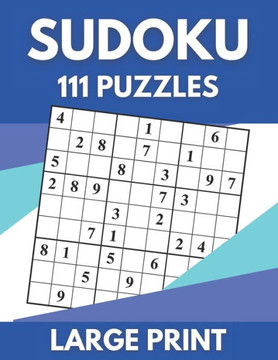 Sudoku 111 Puzzles Large Print: One Puzzle Per Page With Room To Work - Large Print