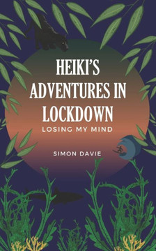Heiki's Adventures in Lockdown: Losing My Mind