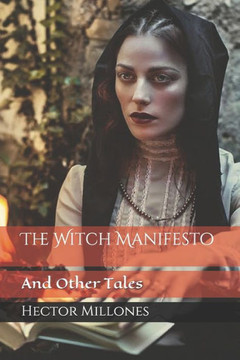 The Witch Manifesto: And Other Tales