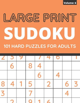 Large Print Sudoku: 101 Hard Sudoku Puzzles For Adults, One Puzzle Per Page (Volume: 6) - Large Print