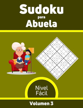 Sudoku para Abuela Nivel Fácil Volumen 3: 100 Rompecabezas con Soluciones, Libro de sudoku para desarrollar memoria, Sudoku para mayores.