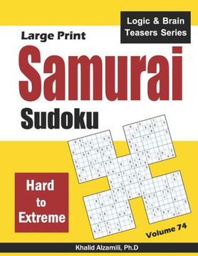 Large Print Samurai Sudoku: 500 Hard to Extreme Sudoku Puzzles Overlapping into 100 Samurai Style - Large Print