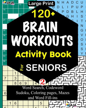 120 BRAIN WORKOUTS Activity Book For SENIORS: Vol. 2 - Large Print