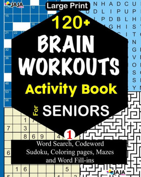 120 BRAIN WORKOUTS Activity Book For SENIORS; Vol. 1 - Large Print