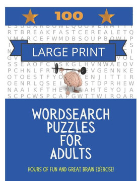 100 Large Print Word Search Puzzles For Adults: Hours of fun and great brain exercise! - Large Print