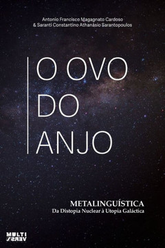 O Ovo do Anjo: Metalinguística da Distopia Nuclear e da Utopia Galáctica