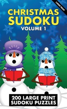 Christmas Sudoku: Volume 1 - 200 Large Print Sudoku Puzzles - Large Print