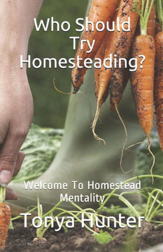 Who Should Try Homesteading: Welcome To Homestead Mentality