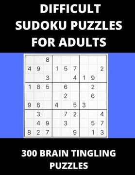 Difficult Sudoku Puzzles For Adults: 300 Brain Tingling Puzzles