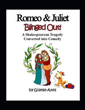 Romeo & Juliet Blinged Out: A Shakespearean Tragedy Converted Into Comedy (Shakespeare Blinged Out)