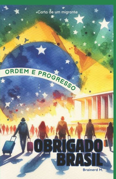 Obrigado, Brasil: Carta de um migrante