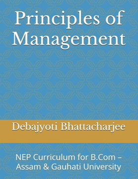 Principles of Management: NEP Curriculum for B.Com - Assam & Gauhati University