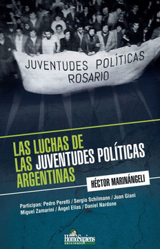 Las luchas de las juventudes políticas argentinas Las luchas de las juventudes políticas argentinas