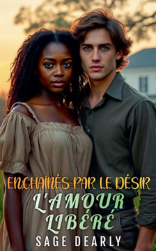 Enchaînés par le Désir: L'amour Libéré