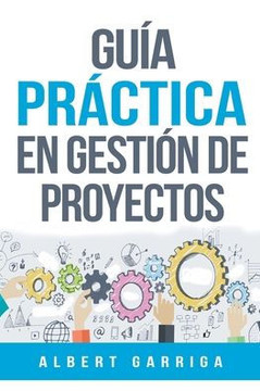 Guía práctica en gestión de proyectos Guía práctica en gestión de proyectos