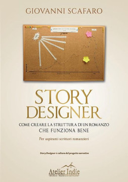 Story designer. Come creare la struttura di un romanzo che funziona bene