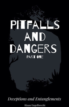 Pitfalls and Dangers Part One: Deceptions and Entanglements