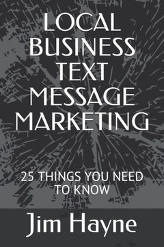 Local Business Text Message Marketing : 25 Things You Need To Know