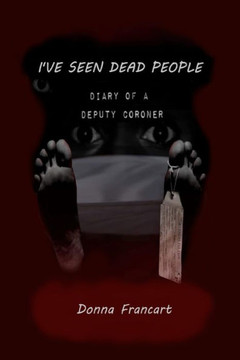 I've Seen Dead People: Diary of a Deputy Coroner