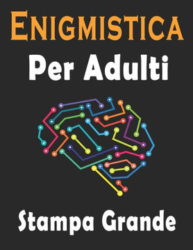 Enigmistica Per Adulti: Libro Enigmi Stampa Grande - Trovare le parole, Sudoku, Parola Scramble con soluzioni per migliorare la tua memoria e