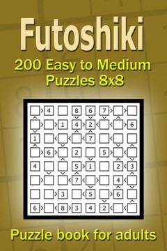Futoshiki puzzle book for adults.: 200 Easy to Medium Puzzles 8x8