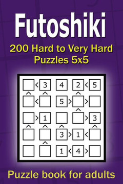 Futoshiki puzzle book for adults: 200 Hard to Very Hard Puzzles 5x5